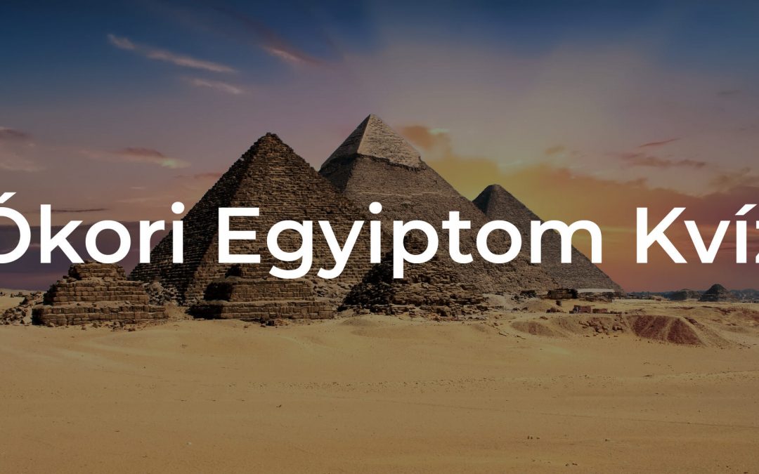 Mennyire ismered az ókori Egyiptomot? – 1