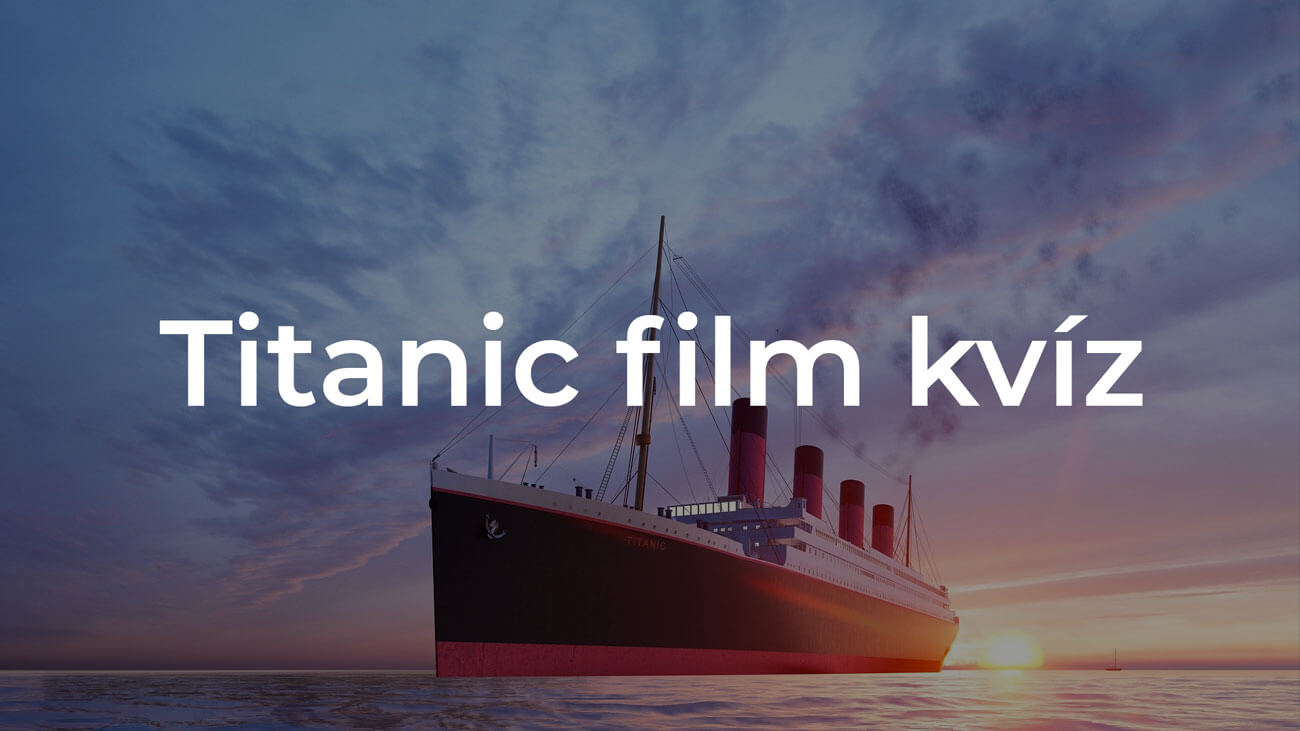 Titanic film kvíz - Tudod a helyes választ ezekre a kérdésekre?