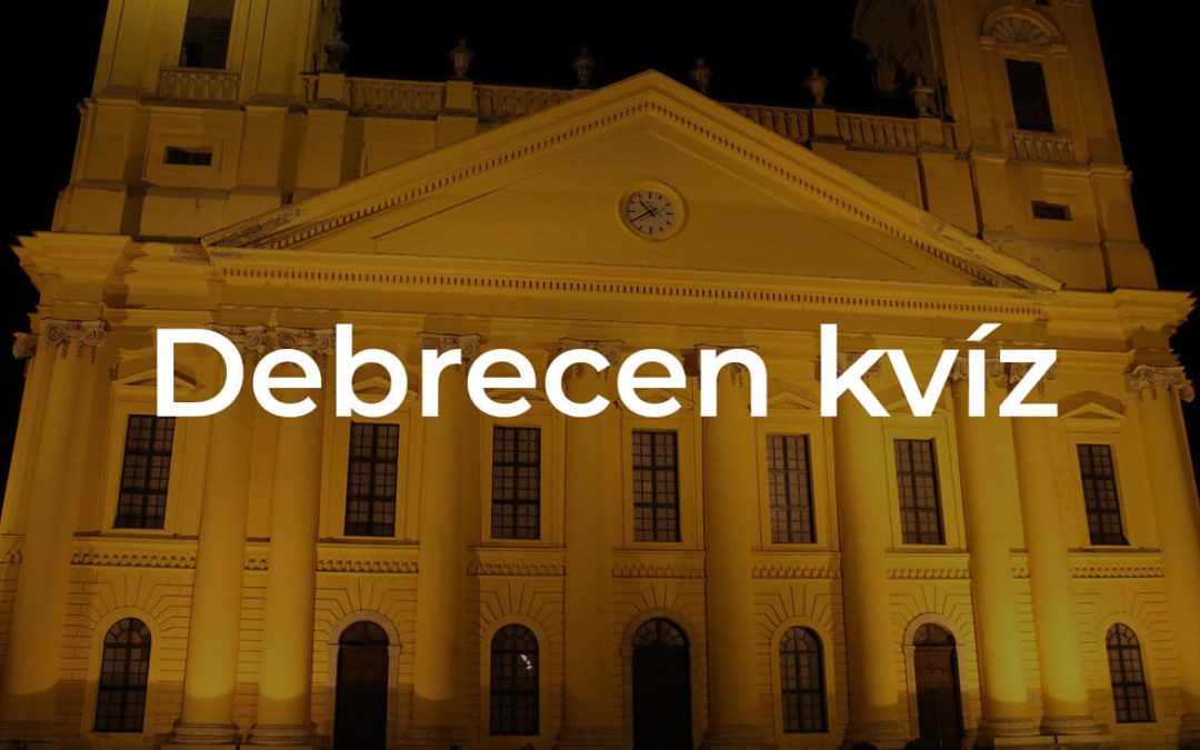 Debrecen kvíz - Te tudod ezeket Debrecenről?