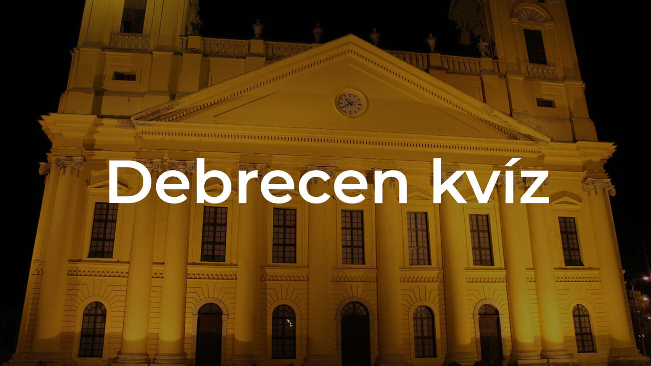 Debrecen kvíz - Te tudod ezeket Debrecenről?