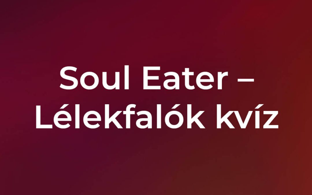 Soul Eater – Lélekfalók kvíz