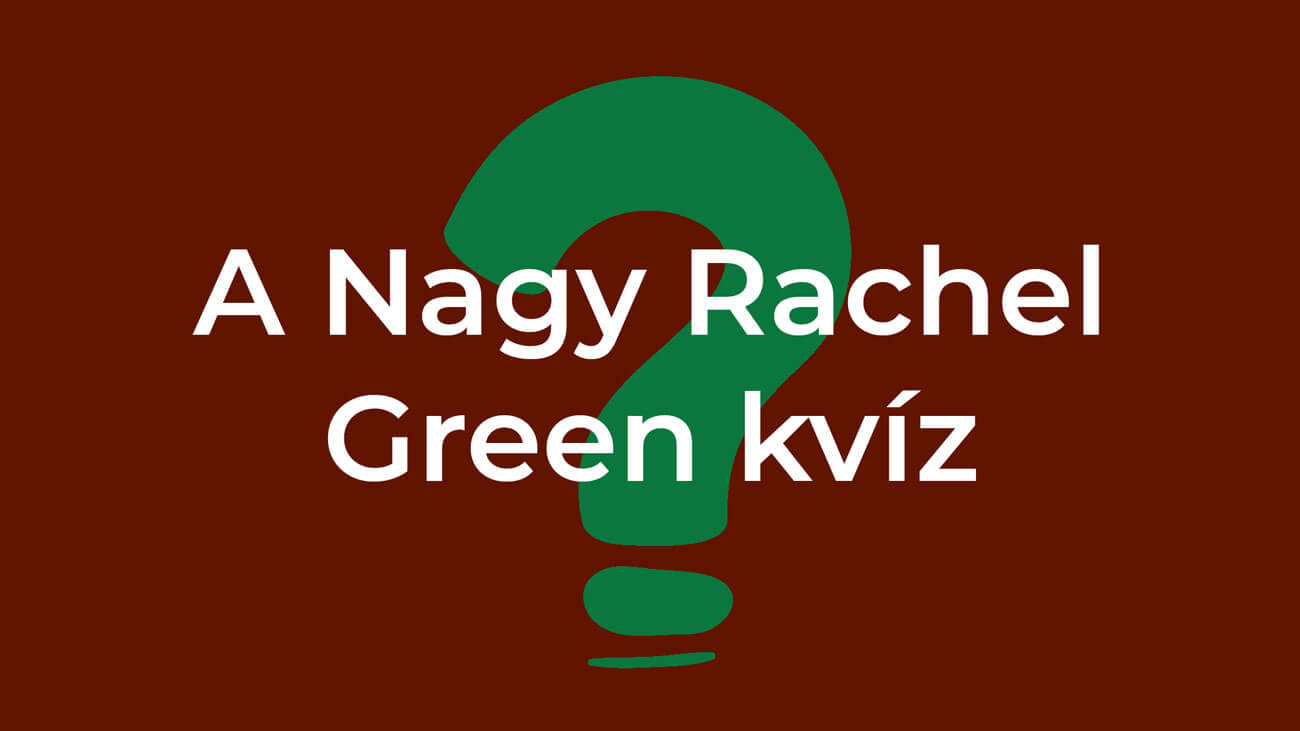A Nagy Rachel Green kvíz