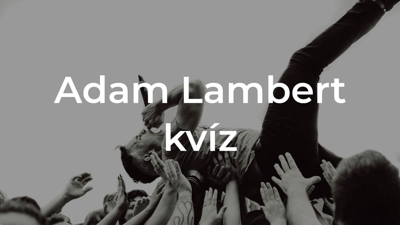 Adam Lambert kvíz - Te mennyit tudsz róla?
