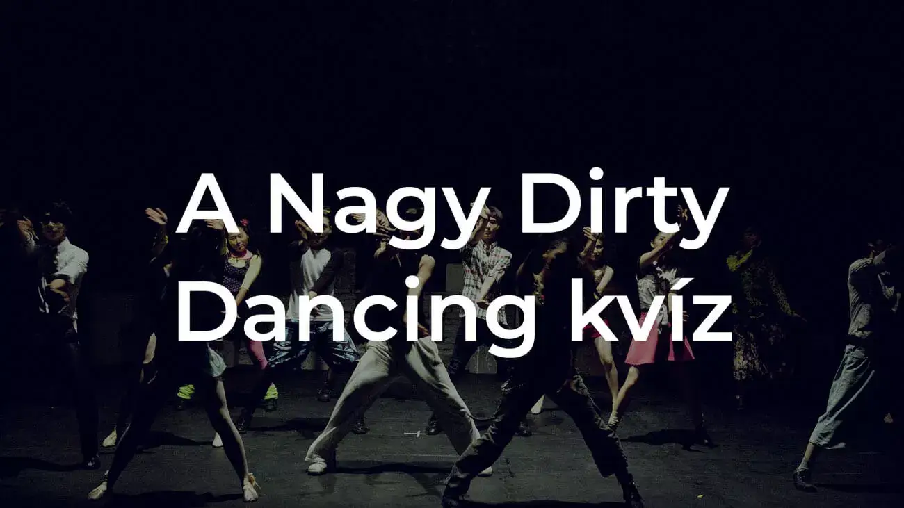 A Nagy Dirty Dancing kvíz - Tedd próbára magad!
