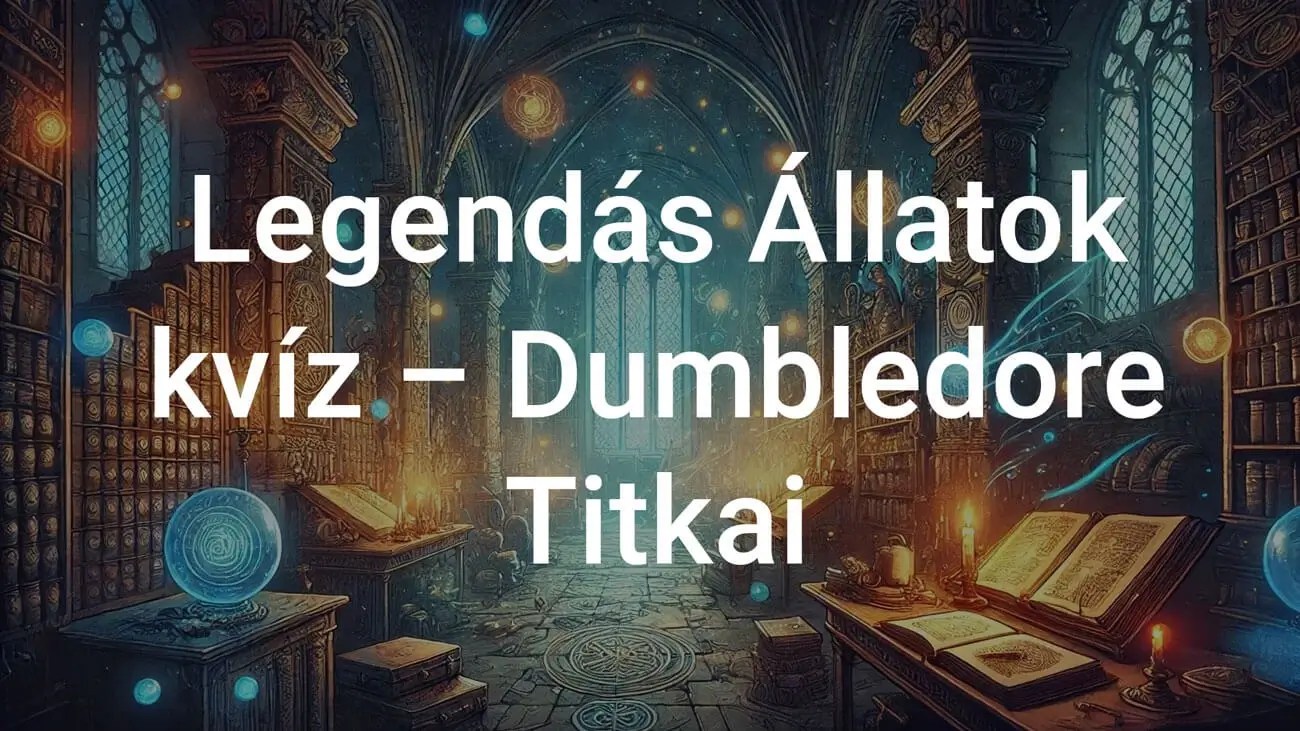 Legendás Állatok: Dumbledore Titkai kvíz