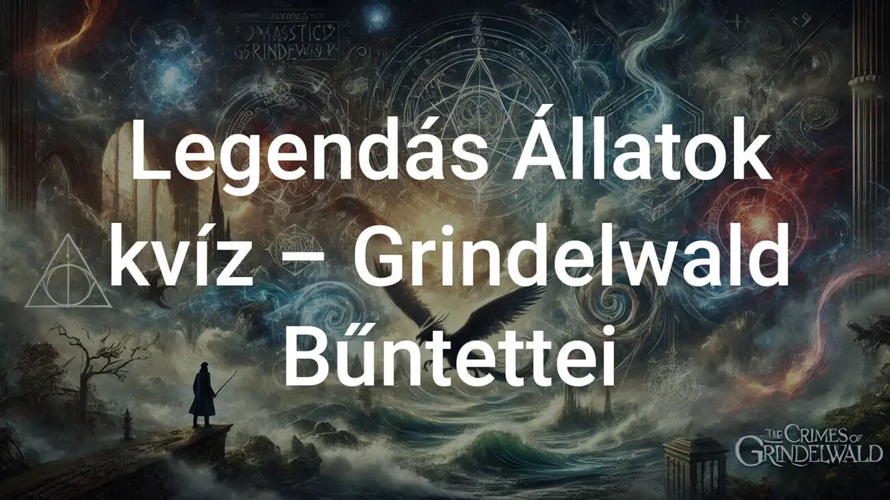 Legendás Állatok: Grindelwald Bűntettei kvíz