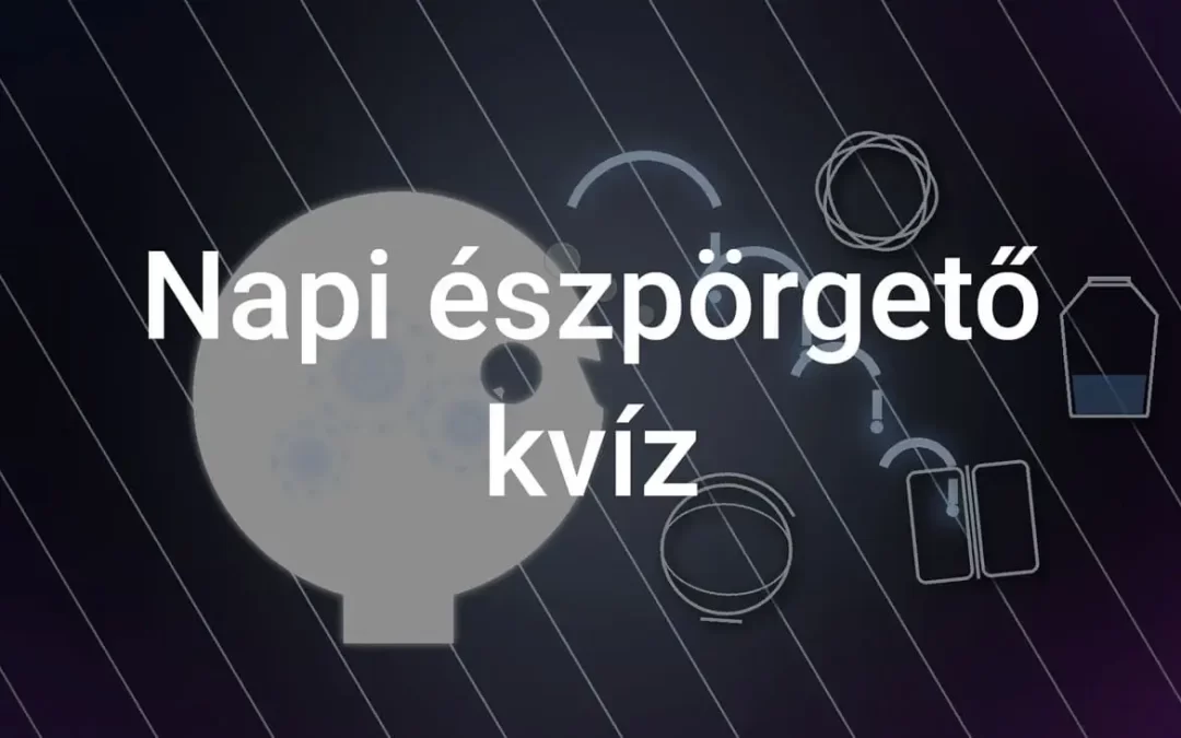 Napi észpörgető kvíz – Tedd próbára magad!