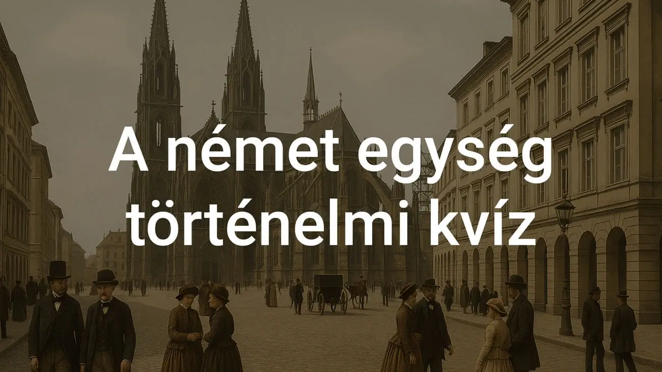 A német egység történelmi kvíz