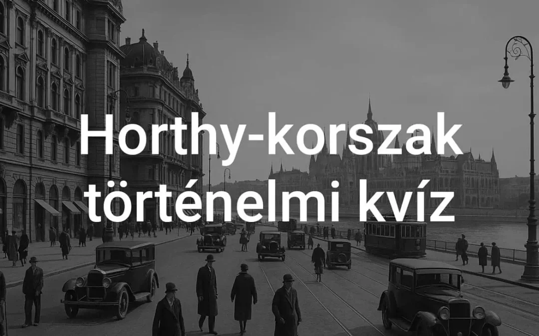 Horthy-korszak történelmi kvíz