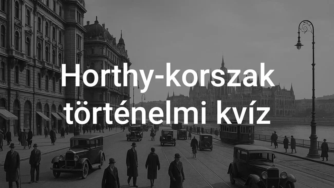 Horthy-korszak történelmi kvíz