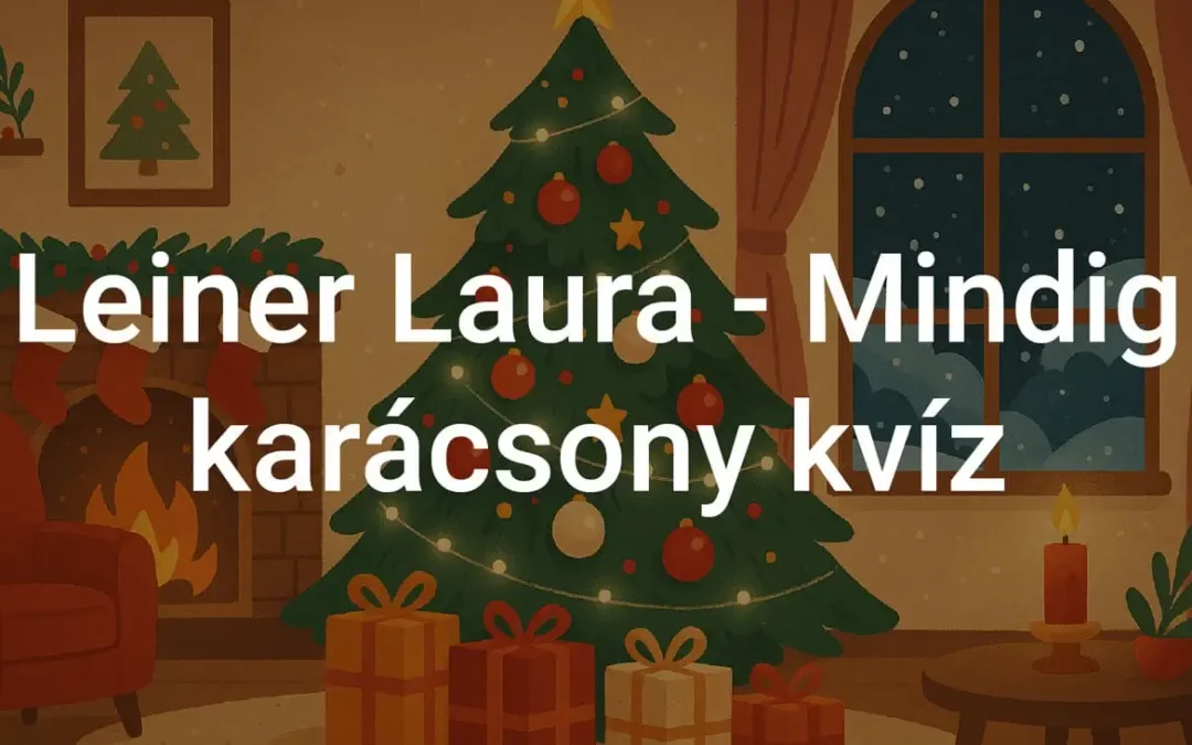 Leiner Laura: Mindig karácsony kvíz - Tedd próbára magad!