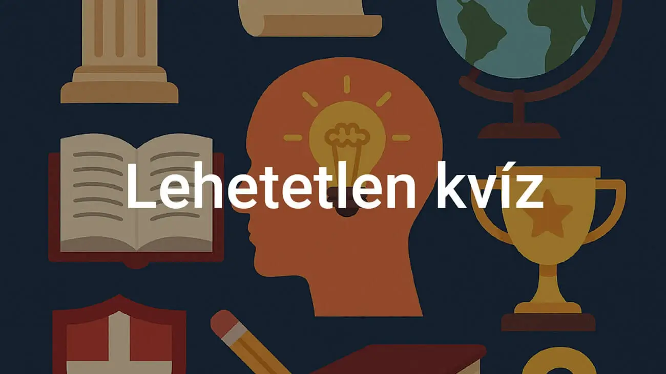 Lehetetlen kvíz: Ezekre a kérdésekre a legtöbben nem tudnak válaszolni