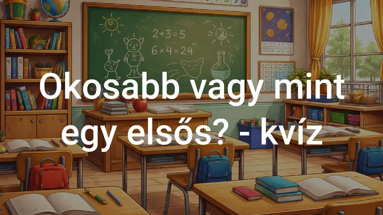 Okosabb vagy mint egy elsős? kvíz