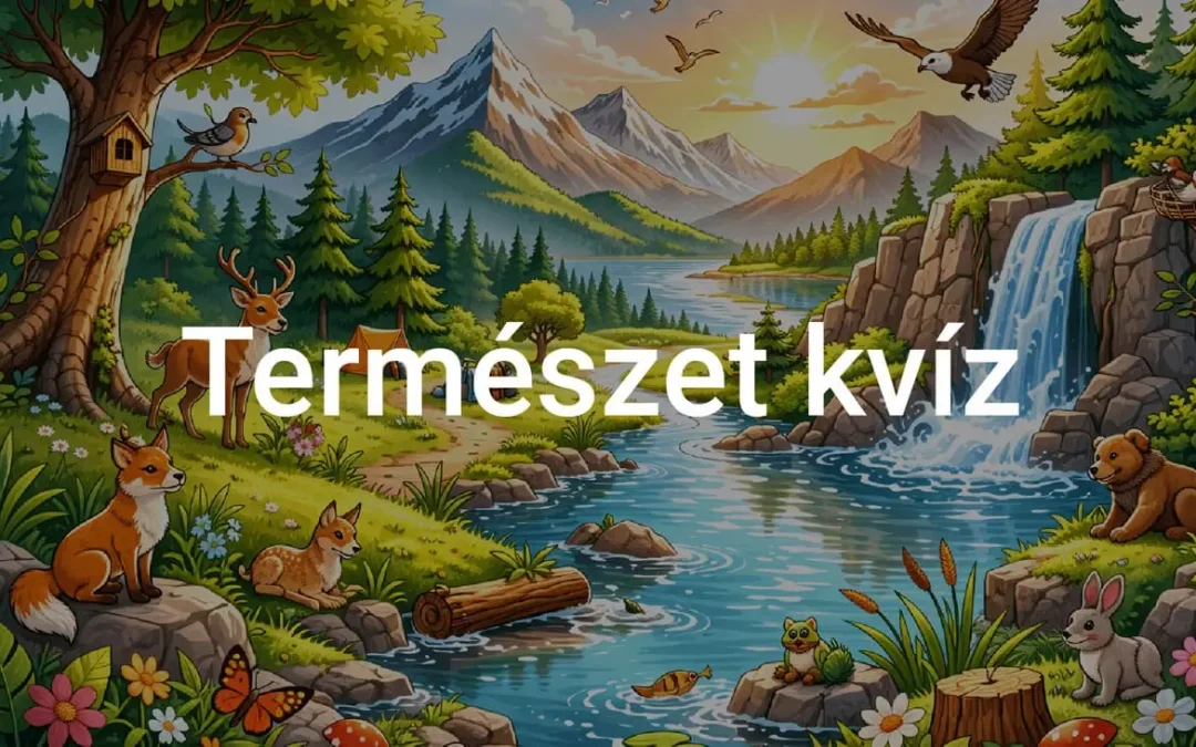 Természet kvíz – Te tudod a válaszokat?