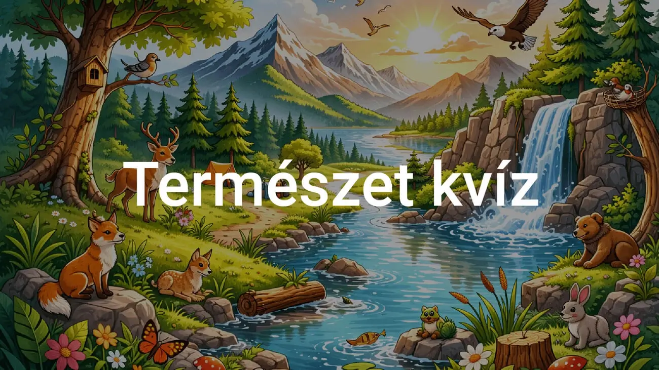 Természet kvíz – Te tudod a válaszokat?
